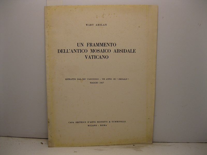 Un frammento dell'antico mosale absidale vaticano. Estratto dal XII fascicolo - VII anno di 'Dedalo', maggio 1927